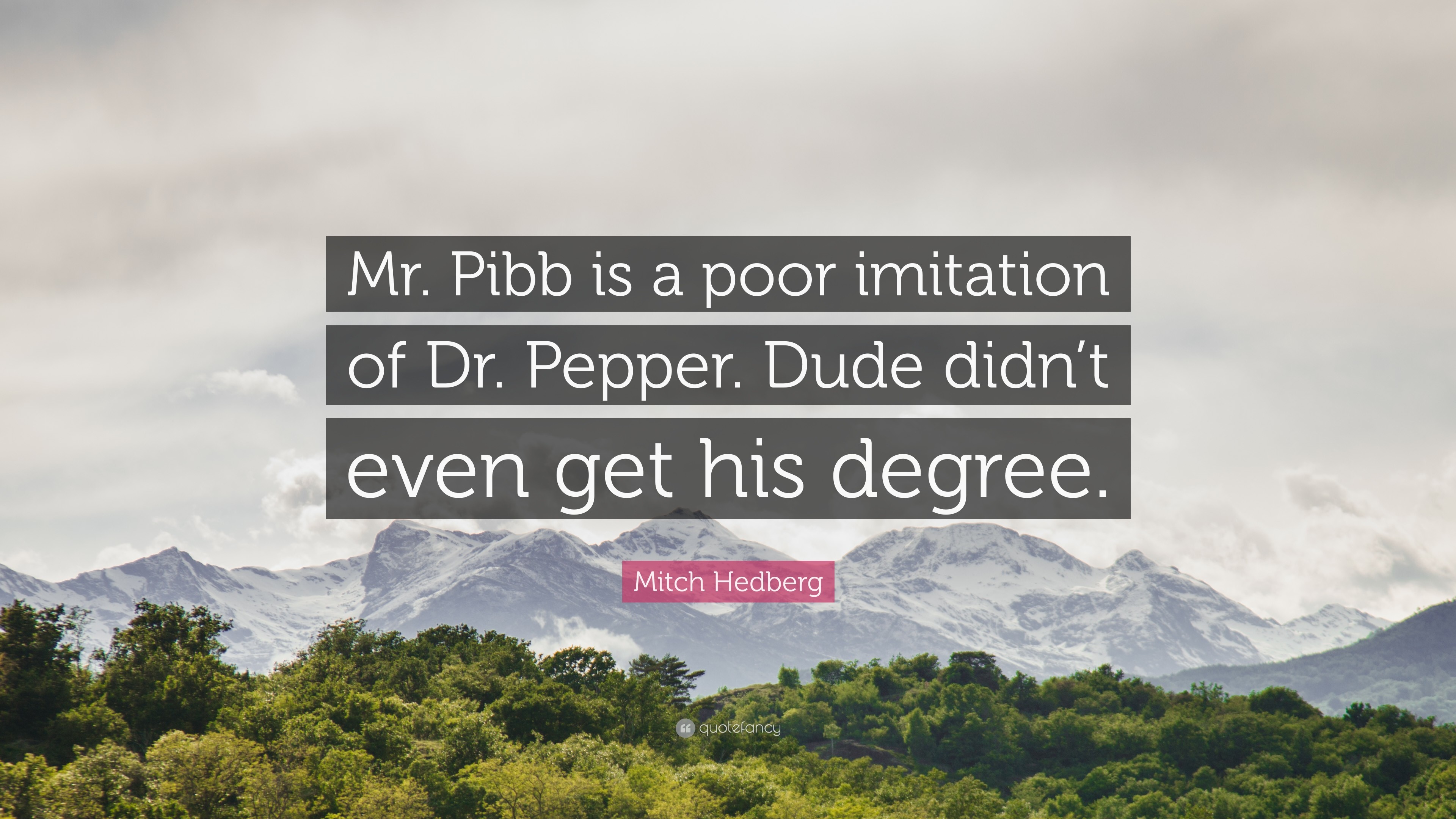 Mitch Hedberg Quote Mr Pibb Is A Poor Imitation Of Dr Pepper 3840x2160