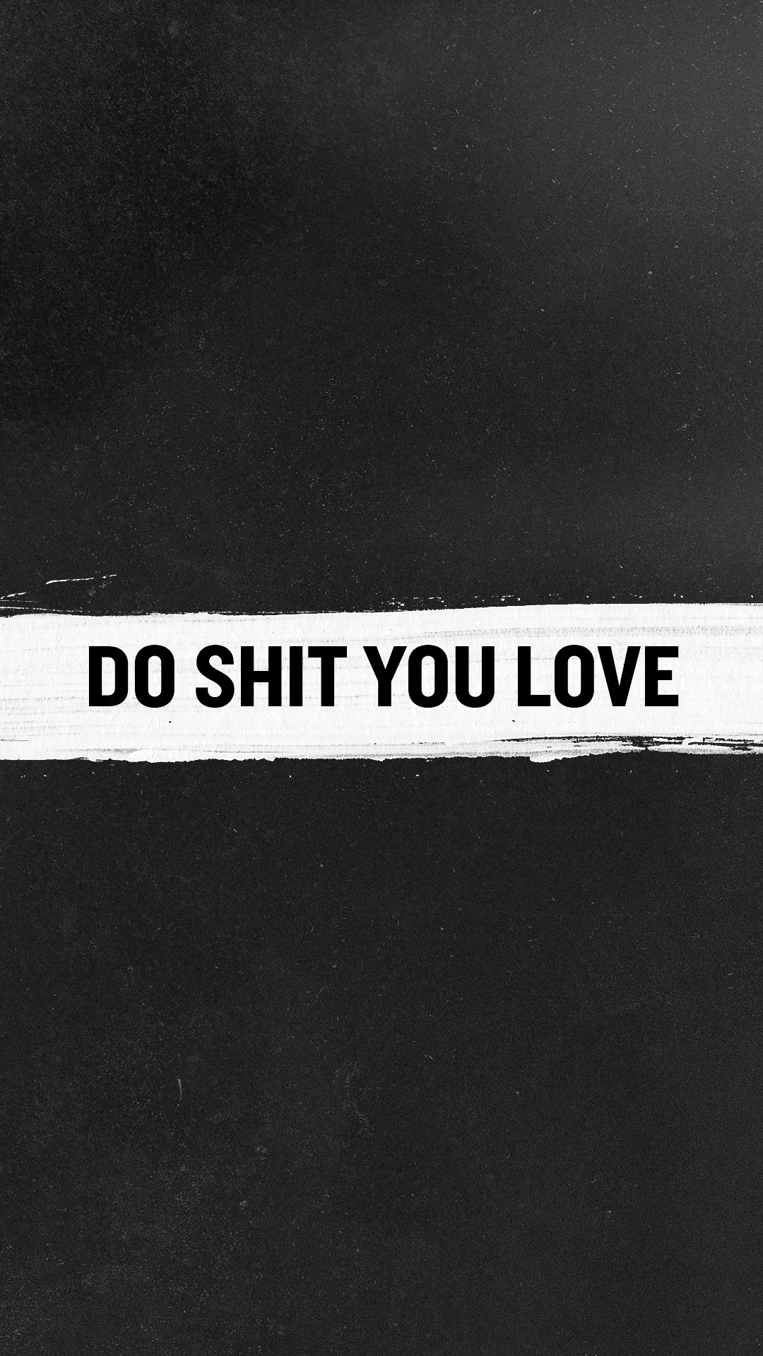 Do Shit You Love 1080x1920